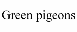 GREEN PIGEONS
