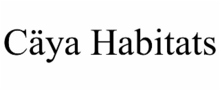 CÄYA HABITATS