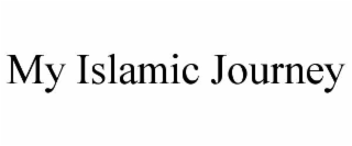 MY ISLAMIC JOURNEY