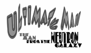 ULTIMATE MAN THE MAN FROM THE NEUTRON GALAXY