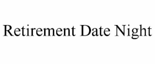 RETIREMENT DATE NIGHT