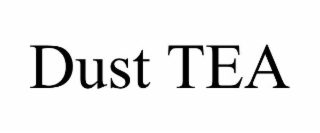 DUST TEA