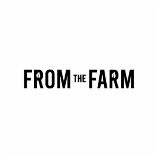 FROM THE FARM