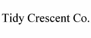 TIDY CRESCENT CO.