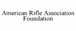 AMERICAN RIFLE ASSOCIATION FOUNDATION