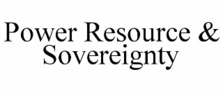 POWER RESOURCE & SOVEREIGNTY