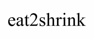 EAT2SHRINK