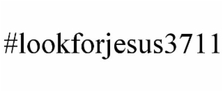 #LOOKFORJESUS3711