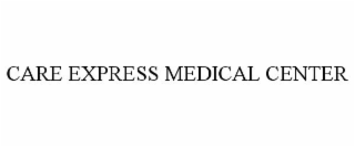CARE EXPRESS MEDICAL CENTER