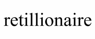 RETILLIONAIRE
