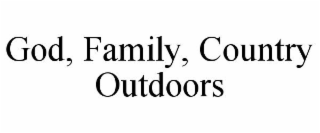 GOD, FAMILY, COUNTRY OUTDOORS