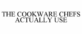 THE COOKWARE CHEFS ACTUALLY USE