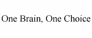 ONE BRAIN, ONE CHOICE