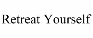 RETREAT YOURSELF