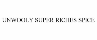 UNWOOLY SUPER RICHES SPICE