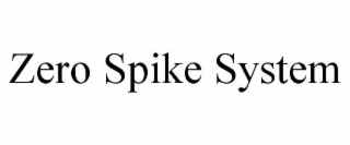 ZERO SPIKE SYSTEM