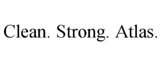 CLEAN. STRONG. ATLAS.