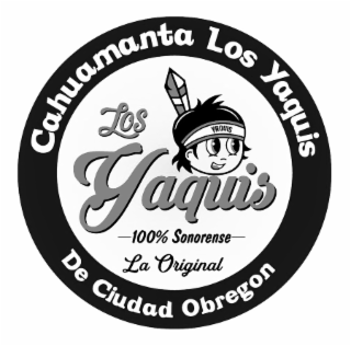 CAHUAMANTA LOS YAQUIS LOS YAQUIS -100% SONORENSE-  LA ORIGINAL DE CIUDAD OBREGON
