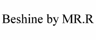 BESHINE BY MR.R