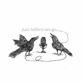 JUST BEFORE WE GO...
