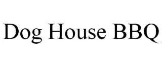 DOG HOUSE BBQ