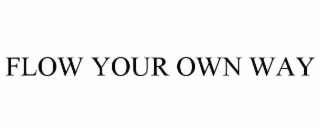 FLOW YOUR OWN WAY