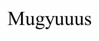 MUGYUUUS