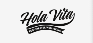 HOLA VITA FOR GREATER WELL-BEING