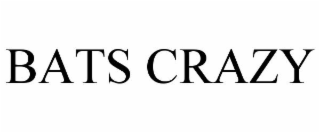 BATS CRAZY