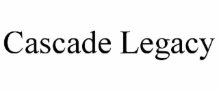 CASCADE LEGACY