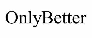 ONLYBETTER