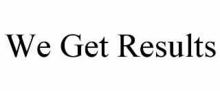 WE GET RESULTS