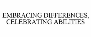 EMBRACING DIFFERENCES, CELEBRATING ABILITIES