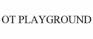 OT PLAYGROUND