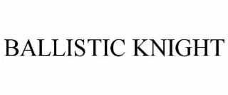 BALLISTIC KNIGHT