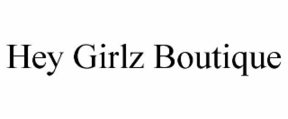 HEY GIRLZ BOUTIQUE