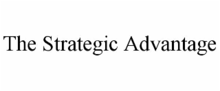 THE STRATEGIC ADVANTAGE