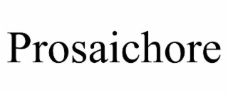 PROSAICHORE