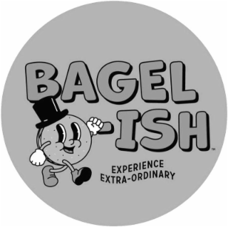 BAGEL-ISH EXPERIENCE EXTRA-ORDINARY