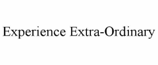 EXPERIENCE EXTRA-ORDINARY