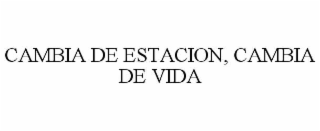 CAMBIA DE ESTACION, CAMBIA DE VIDA