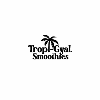 TROPI-GYAL SMOOTHIES