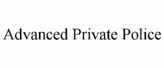 ADVANCED PRIVATE POLICE