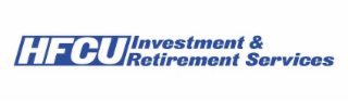 HFCU INVESTMENT & RETIREMENT SERVICES