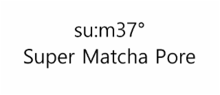 SU:M37° SUPER MATCHA PORE