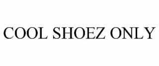 COOL SHOEZ ONLY