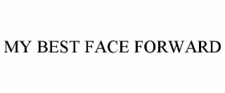 MY BEST FACE FORWARD