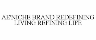 AE'NICHE BRAND REDEFINING LIVING REFINING LIFE