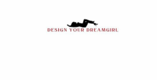 DESIGN YOUR DREAMGIRL