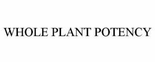 WHOLE PLANT POTENCY